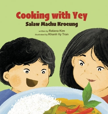 Cooking with Yey: Salaw Machu Kroeung by Kim, Ratana