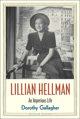 Lillian Hellman: An Imperious Life by Gallagher, Dorothy