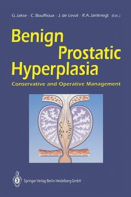 Benign Prostatic Hyperplasia: Conservative and Operative Management by Jakse, Gerhard