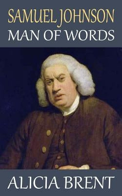 Samuel Johnson - Man of Words by Brent, Alicia