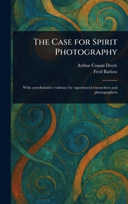 The Case for Spirit Photography by Doyle, Arthur Conan