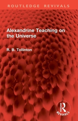 Alexandrine Teaching on the Universe by Tollinton, R. B.