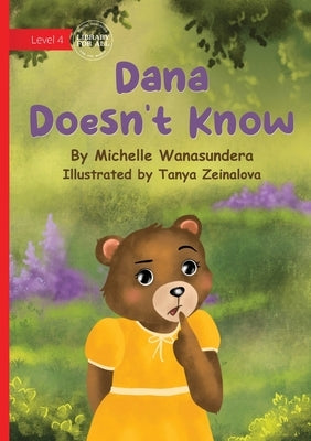 Dana Doesn't Know by Wanasundera, Michelle