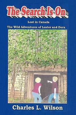 The Search Is on: The Wild Adventures of Lester and Dora by Charles L. Wilson, L. Wilson