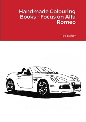 Handmade Colouring Books - Focus on Alfa Romeo by Barber, Ted