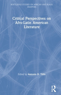 Critical Perspectives on Afro-Latin American Literature by Tillis, Antonio D.