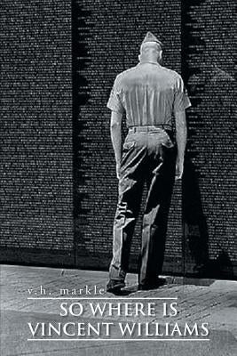 So Where Is Vincent Williams by Markle, V. H.