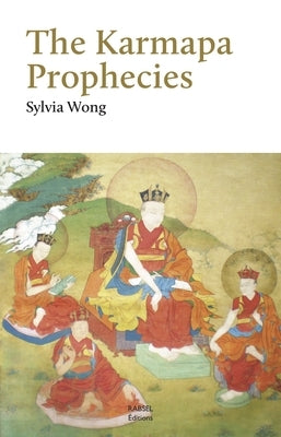 The Karmapa Prophecies by Wong, Sylvia