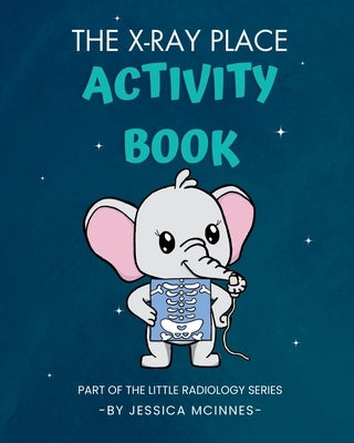 The X-ray Place Activity Book by McInnes, Jessica