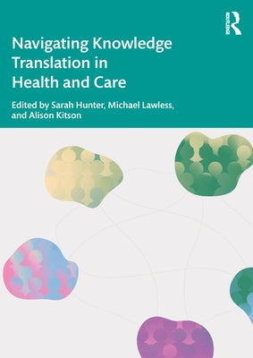 Navigating Knowledge Translation in Health and Care by Kitson, Alison