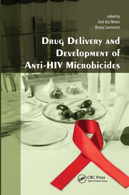 Drug Delivery and Development of Anti-HIV Microbicides by Das Neves, Jose