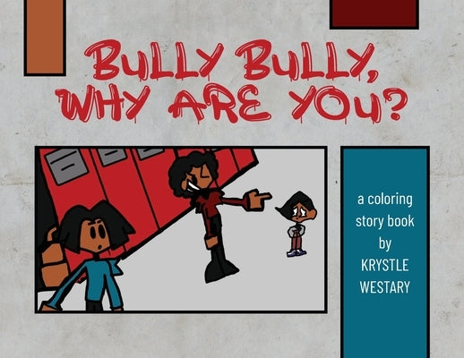 Bully Bully, Why Are You?: A coloring story book by Westary, Krystle