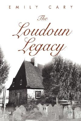 The Loudoun Legacy by Cary, Emily