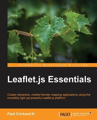 Leaflet.Js Essentials by Crickard, Paul