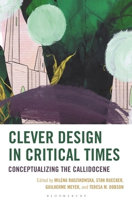 Clever Design in Critical Times: Conceptualizing the Callidocene by Meyer, Guilherme