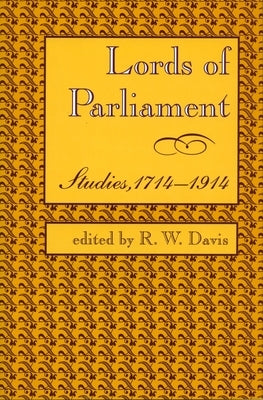 Lords of Parliament: Studies, 1714-1914 by Davis, R. W.