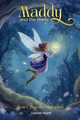 Maddy and The Firefly: You Choose The Path by Hunt, Laura