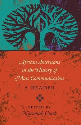 African Americans in the History of Mass Communication; A Reader by Copeland, David