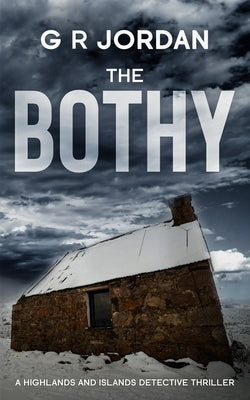 The Bothy: Highlands & Islands Detective Thriller by Jordan, G. R.