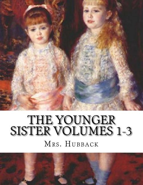The Younger Sister Volumes 1-3 by Mrs Hubback