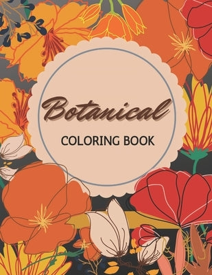 Botanical Coloring Book: Flowers and Plants Coloring Pages (Easy Adult Coloring Book Large Print) by Creator's, So