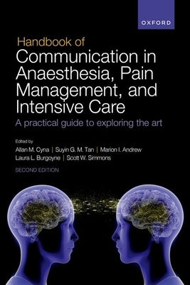 Handbook of Communication in Anaesthesia, Pain Management, and Intensive Care: A Practical Guide to Exploring the Art by Cyna, Allan M.