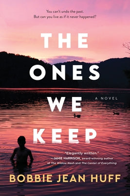 The Ones We Keep by Huff, Bobbie Jean