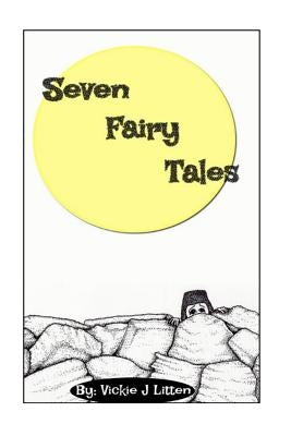 Seven Fairy Tales by Litten, Vickie J.