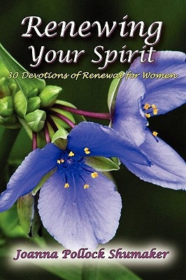 Renewing Your Spirit by Shumaker, Joanna Pollock