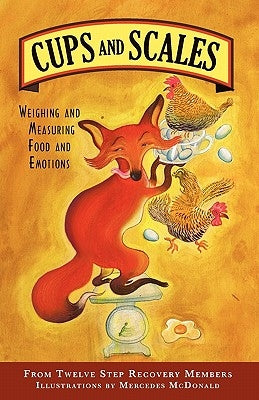 Cups & Scales: Weighing & Measuring Food & Emotions by Twelve Step Recovery Members, Anonymous