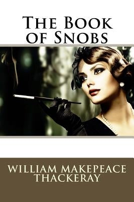 The Book of Snobs William Makepeace Thackeray by Benitez, Paula