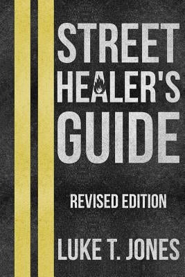 Street Healer's Guide: Revised Edition by Jones, Luke T.