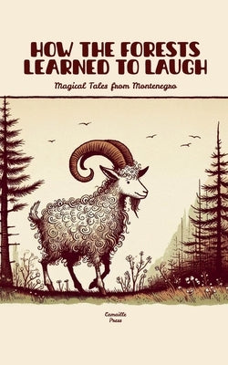 How the Forests Learned to Laugh: Magical Tales from Montenegro by Press, Camaille