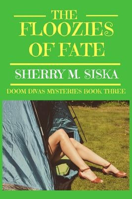 The Floozies of Fate: Doom Divas Book # 3 by Siska, Sherry M.