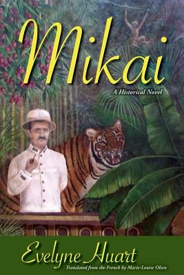 Mikai: A Historical Novel by Olsen, Marie Louise