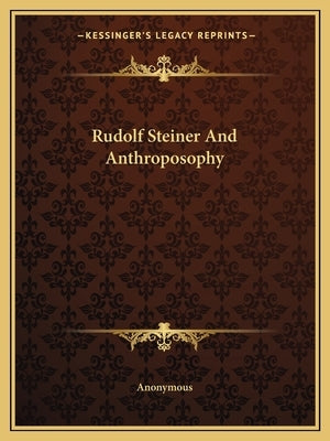 Rudolf Steiner And Anthroposophy by Anonymous