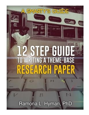 Twelve Step Guide to Writing A Theme-base Research Paper: Montgomery Bus Boycott by Hyman, Ramona L.