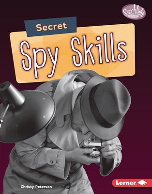 Secret Spy Skills by Peterson, Christy