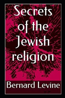 Secrets of the Jewish Religion by Levine, Bernard