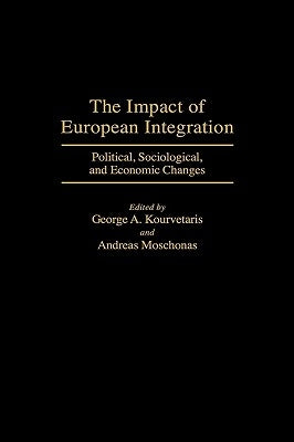 The Impact of European Integration: Political, Sociological, and Economic Changes by Kourvetaris, George