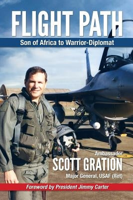 Flight Path: Son of Africa to Warrior-Diplomat by Gration, Jonathan Scott
