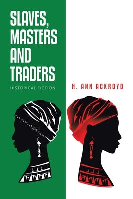 Slaves, Masters and Traders: Historical Fiction by Ackroyd, H. Ann
