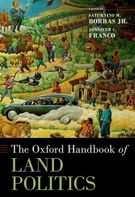 The Oxford Handbook of Land Politics by Borras, Saturnino M.