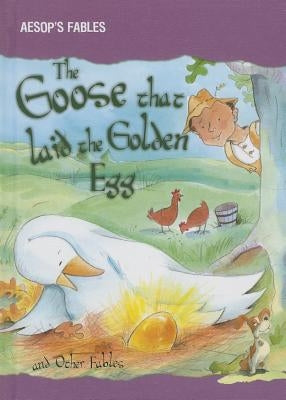 The Goose That Laid the Golden Egg and Other Fables by Parker, Victoria