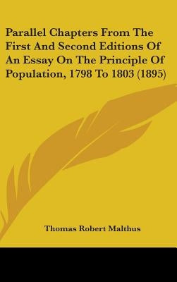 Parallel Chapters from the First and Second Editions of an Essay on the Principle of Population, 1798 to 1803 (1895) by Malthus, Thomas Robert