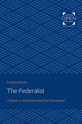 The Federalist: A Classic on Federalism and Free Government by Dietze, Gottfried