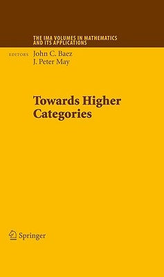 Towards Higher Categories by Baez, John C.