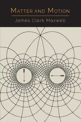 Matter and Motion by Maxwell, James Clerk