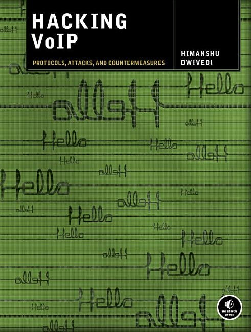 Hacking VoIP: Protocols, Attacks, and Countermeasures by Dwivedi, Himanshu