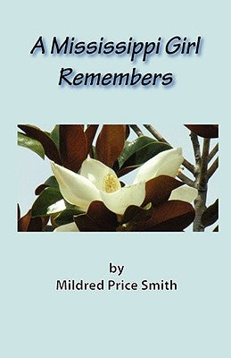 A Mississippi Girl Remembers by Smith, Mildred Price